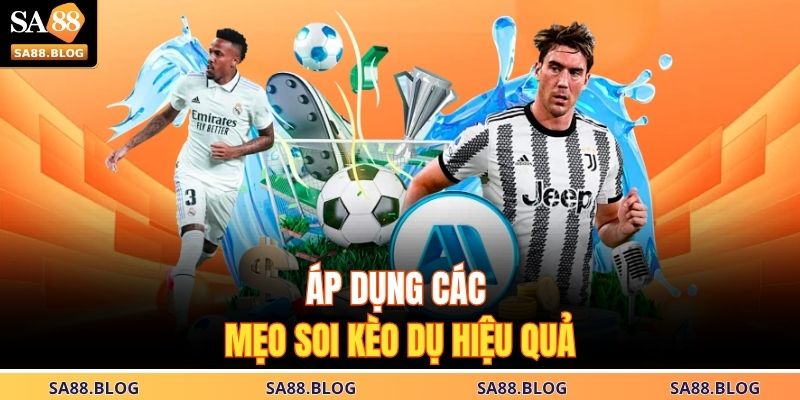 Áp dụng các mẹo soi kèo dụ hiệu quả