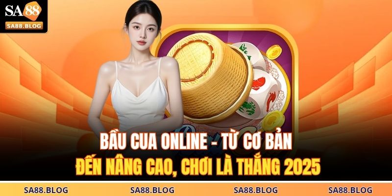 Bầu Cua Online – Từ Cơ Bản Đến Nâng Cao, Chơi Là Thắng 2025 9 Bầu Cua Online