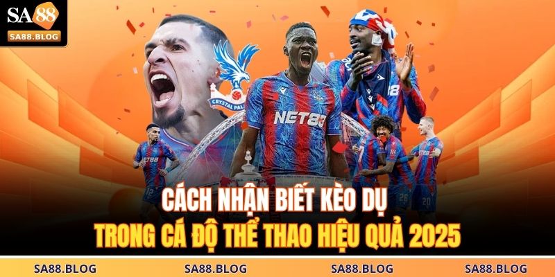 Cách Nhận Biết Kèo Dụ