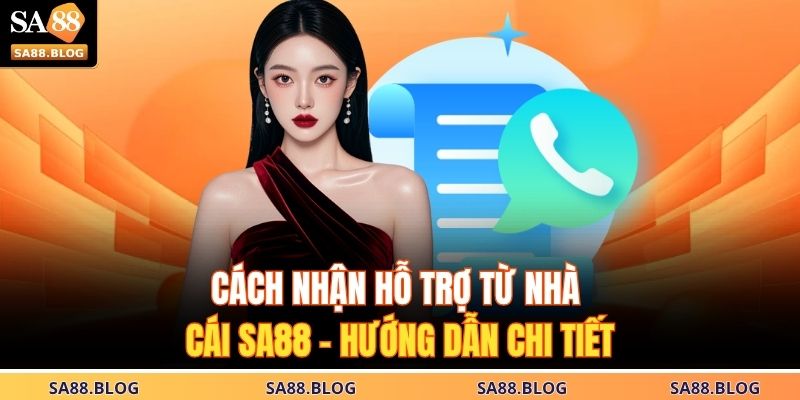 Cách Nhận Hỗ Trợ Từ Nhà Cái SA88 – Hướng Dẫn Chi Tiết 1 Cách Nhận Hỗ Trợ Từ Nhà Cái