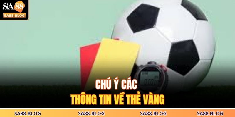 Chú ý các thông tin về thẻ vàng