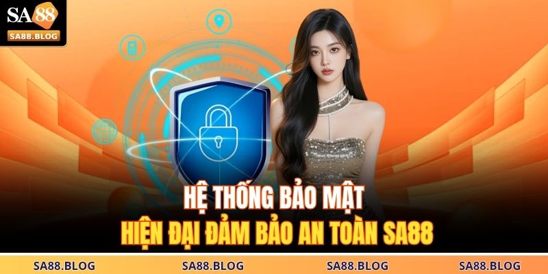 Hệ thống bảo mật hiện đại đảm bảo an toàn SA88