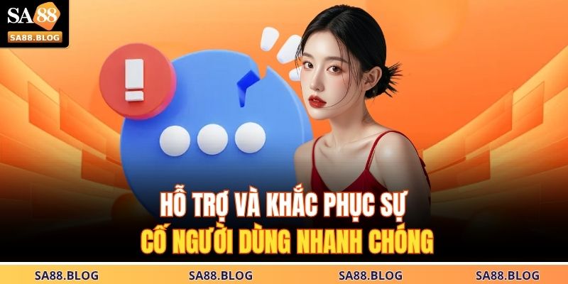 Phương Thức Liên Hệ SA88 2 Hỗ trợ và khắc phục sự cố người dùng nhanh chóng