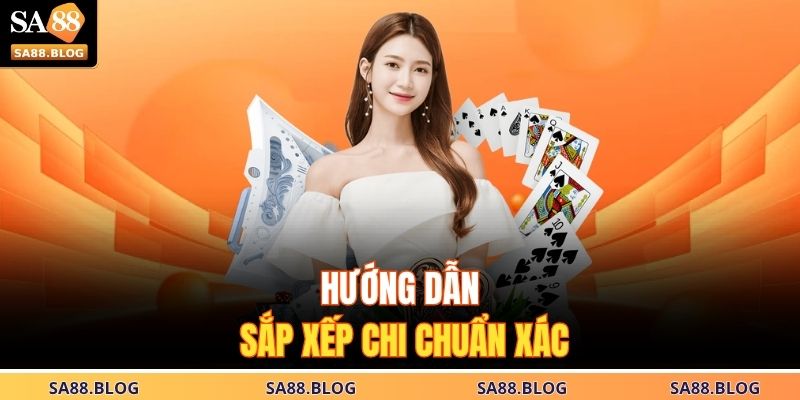 Bài Binh Xập Xám SA88 – Nghệ Thuật Xếp Bài Tính Toán Đỉnh Cao 2 Hướng dẫn sắp xếp chi chuẩn xác