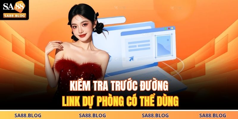 Đăng Nhập SA88 – Truy Cập An Toàn Tiện Lợi Nhất Hiện Nay 4 Kiểm tra trước đường link dự phòng có thể dùng