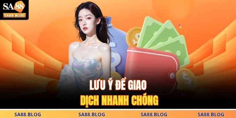 Hướng Dẫn Chi Tiết Rút Tiền SA88 Không Lỗi, Không Chậm Trễ 4 Lưu ý để giao dịch nhanh chóng