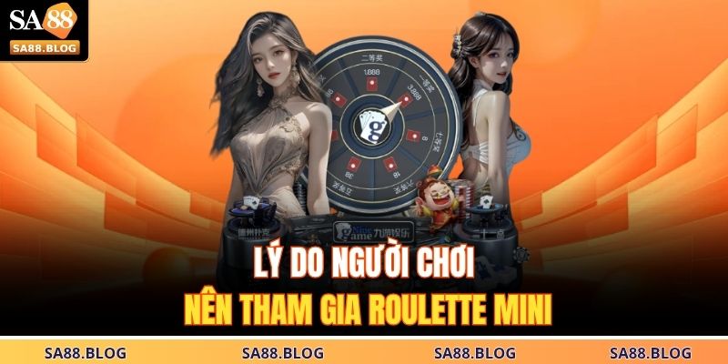 Roulette Mini – Chiến Thuật Thông Minh Giúp Bạn Ghi Điểm 3 Lý do người chơi nên tham gia Roulette mini