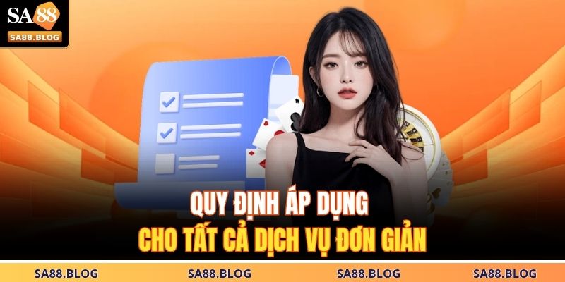 Quy định áp dụng cho tất cả dịch vụ đơn giản 