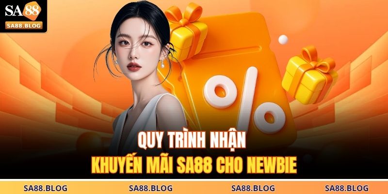 Quy trình nhận khuyến mãi SA88 cho newbie