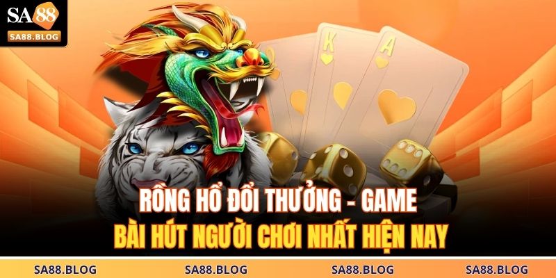Rồng Hổ Đổi Thưởng – Game Bài Hút Người Chơi Nhất Hiện Nay 5 Rồng Hổ Đổi Thưởng