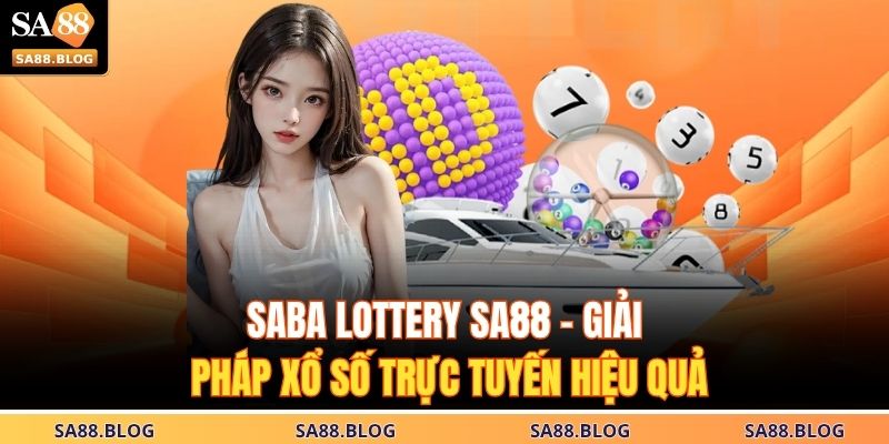 Saba Lottery Sa88 – Giải Pháp Xổ Số Trực Tuyến Hiệu Quả 1 Saba Lottery Sa88