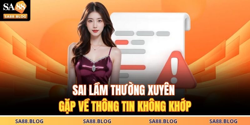 Sai lầm thường xuyên gặp về thông tin không khớp 