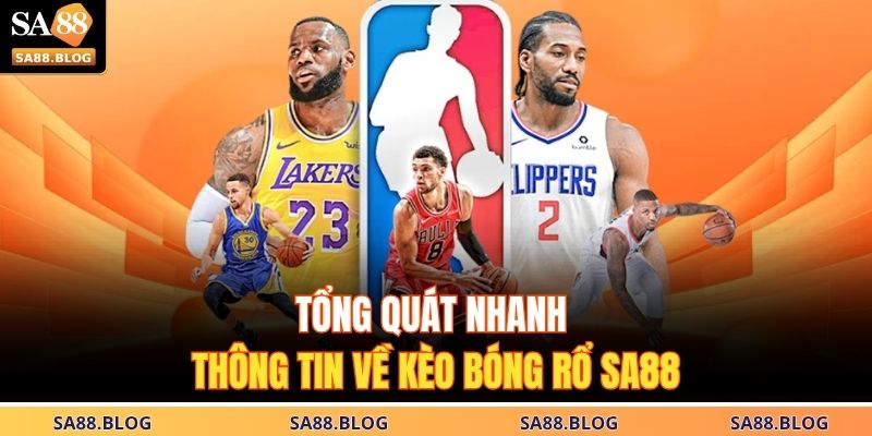 Tổng quát nhanh thông tin về kèo bóng rổ SA88