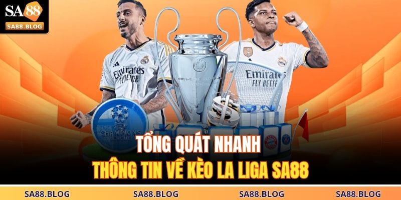 Tổng quát nhanh thông tin về kèo La Liga SA88