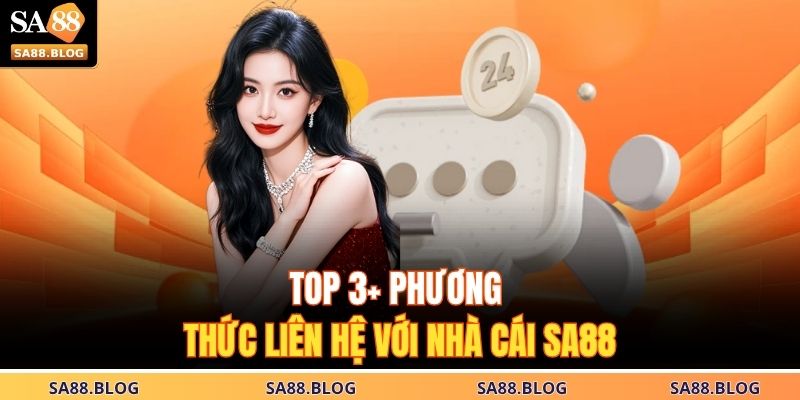 Cách Nhận Hỗ Trợ Từ Nhà Cái SA88 – Hướng Dẫn Chi Tiết 3 Top 3+ phương thức liên hệ với nhà cái SA88